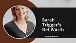 Sarah Trigger Net Worth