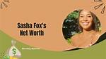 Sasha Fox Net Worth