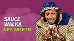 Sauce Walka Net Worth