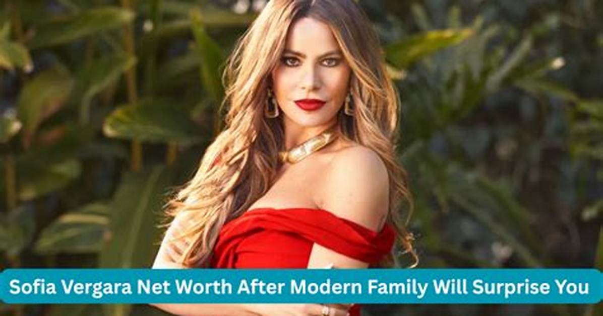 Sofia Vergara Net Worth
