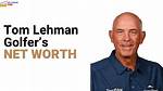 Tom Lehman Net Worth