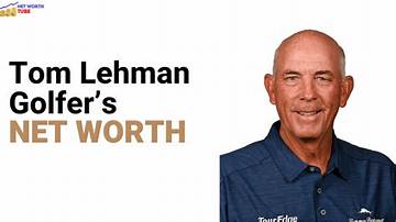 Tom Lehman Net Worth