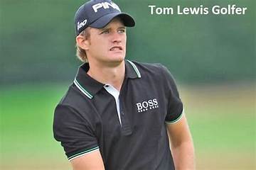 Tom Lewis Net Worth