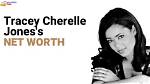 Tracey Cherelle Jones Net Worth