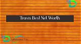 Travis Best Net Worth