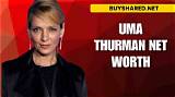 Uma Thurman Net Worth