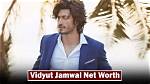 Vidyut Jamwal Net Worth