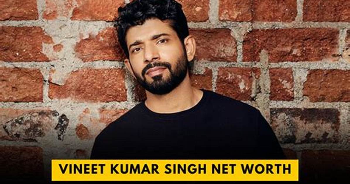 Vineet Kumar Singh Net Worth